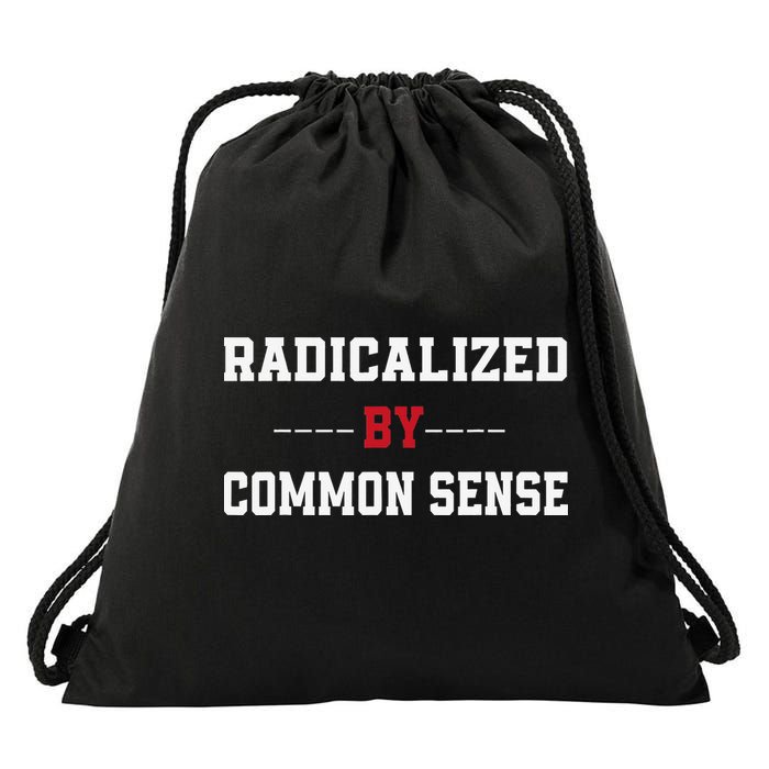 Radicalized By Common Sense Truth Logic And Free Thinkin Drawstring Bag