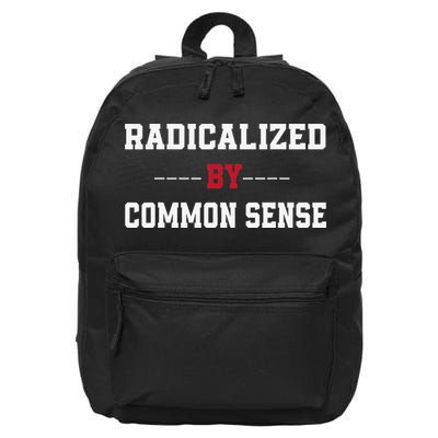 Radicalized By Common Sense Truth Logic And Free Thinkin 16 in Basic Backpack