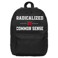Radicalized By Common Sense Truth Logic And Free Thinkin 16 in Basic Backpack