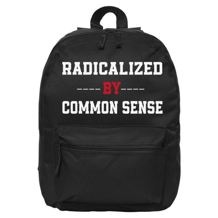 Radicalized By Common Sense Truth Logic And Free Thinkin 16 in Basic Backpack