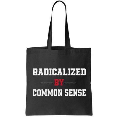 Radicalized By Common Sense Truth Logic And Free Thinkin Bag
