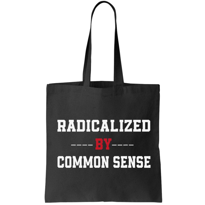Radicalized By Common Sense Truth Logic And Free Thinkin Bag