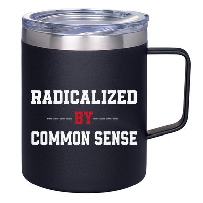 Radicalized By Common Sense Truth Logic And Free Thinkin 12oz Stainless Steel Coffee Mug