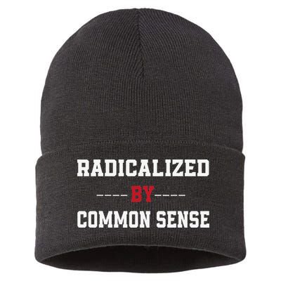 Radicalized By Common Sense Truth Logic And Free Thinkin Sustainable Knit Beanie