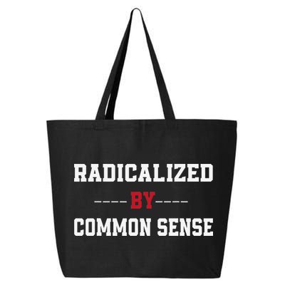Radicalized By Common Sense Truth Logic And Free Thinkin 25L Jumbo Tote