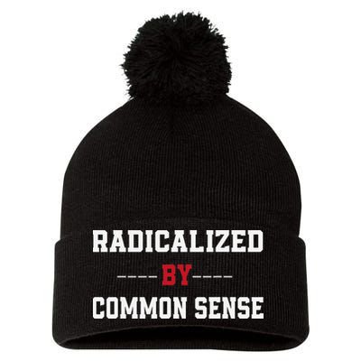 Radicalized By Common Sense Truth Logic And Free Thinkin Pom Pom 12in Knit Beanie