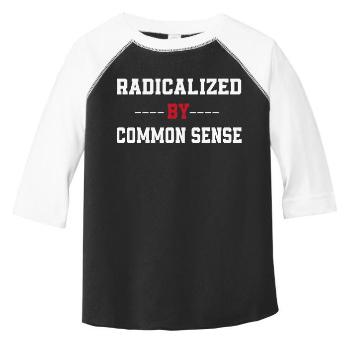 Radicalized By Common Sense Truth Logic And Free Thinkin Toddler Fine Jersey T-Shirt