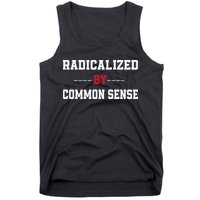 Radicalized By Common Sense Truth Logic And Free Thinkin Tank Top
