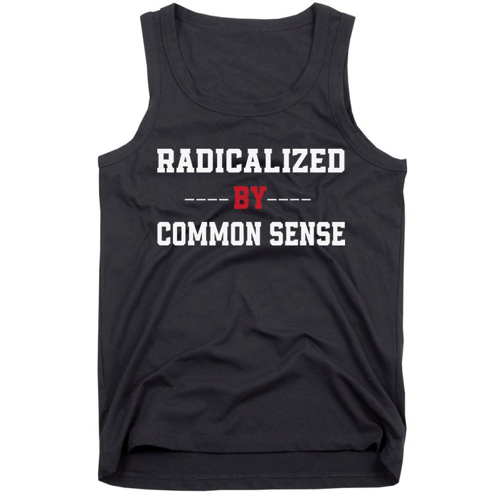Radicalized By Common Sense Truth Logic And Free Thinkin Tank Top