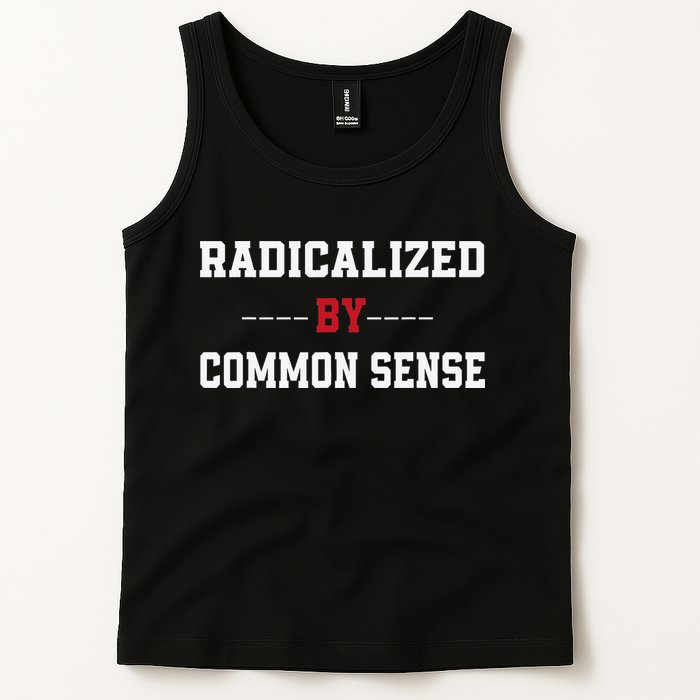 Radicalized By Common Sense Truth Logic And Free Thinkin Tank Top