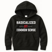 Radicalized By Common Sense Truth Logic And Free Thinkin Kids Hoodie