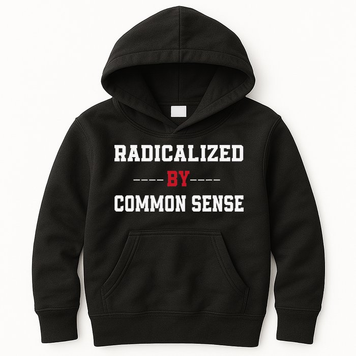 Radicalized By Common Sense Truth Logic And Free Thinkin Kids Hoodie