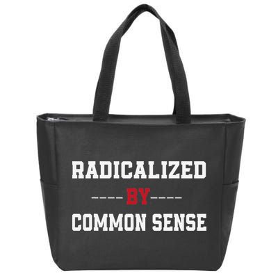 Radicalized By Common Sense Truth Logic And Free Thinkin Zip Tote Bag
