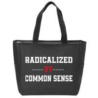 Radicalized By Common Sense Truth Logic And Free Thinkin Zip Tote Bag