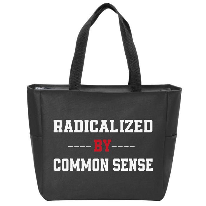 Radicalized By Common Sense Truth Logic And Free Thinkin Zip Tote Bag
