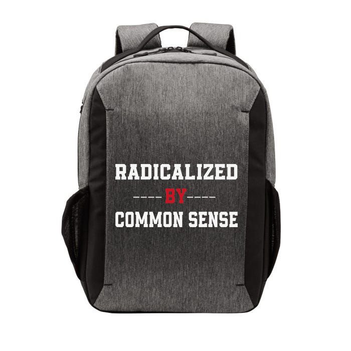 Radicalized By Common Sense Truth Logic And Free Thinkin Vector Backpack