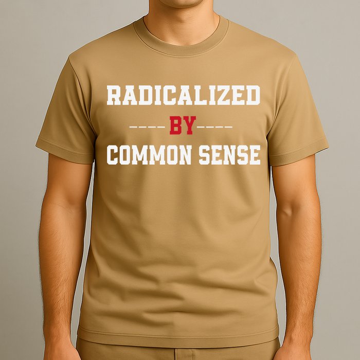 Radicalized By Common Sense Truth Logic And Free Thinkin T-Shirt