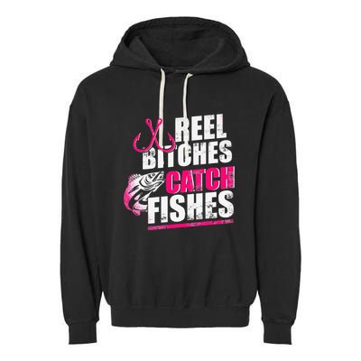 Reel Bitches Catch Fishes Funny Fishing Garment-Dyed Fleece Hoodie