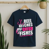 Reel Bitches Catch Fishes Funny Fishing T-Shirt