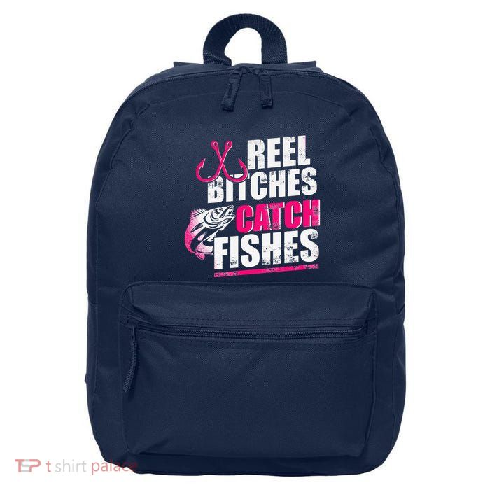 Reel Bitches Catch Fishes Funny Fishing 16 in Basic Backpack