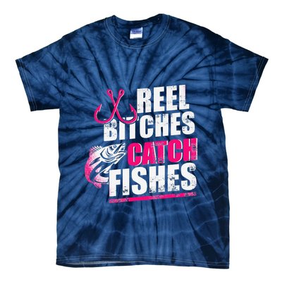 Reel Bitches Catch Fishes Funny Fishing Tie-Dye T-Shirt