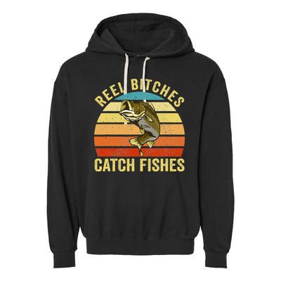 Reel Bitches Catch Fishes Funny Fishing Fisherman Vintage Garment-Dyed Fleece Hoodie