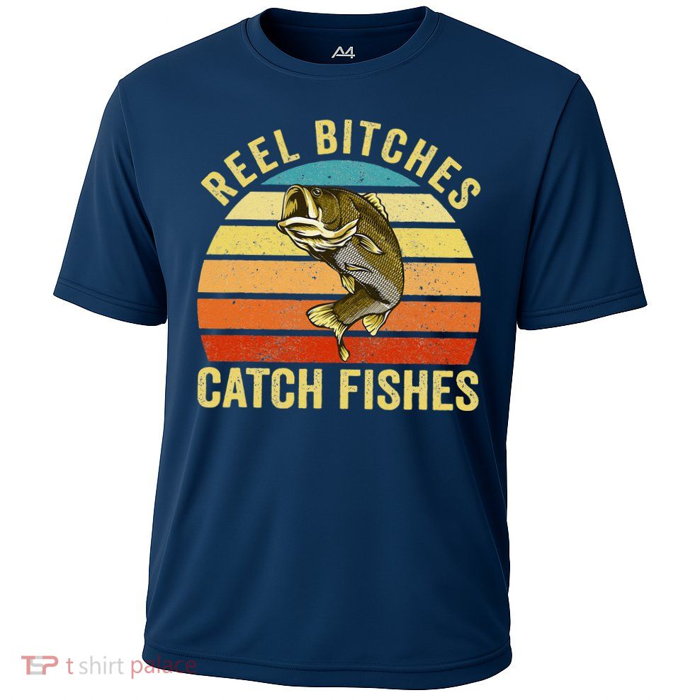 Reel Bitches Catch Fishes Funny Fishing Fisherman Vintage Performance Shirt
