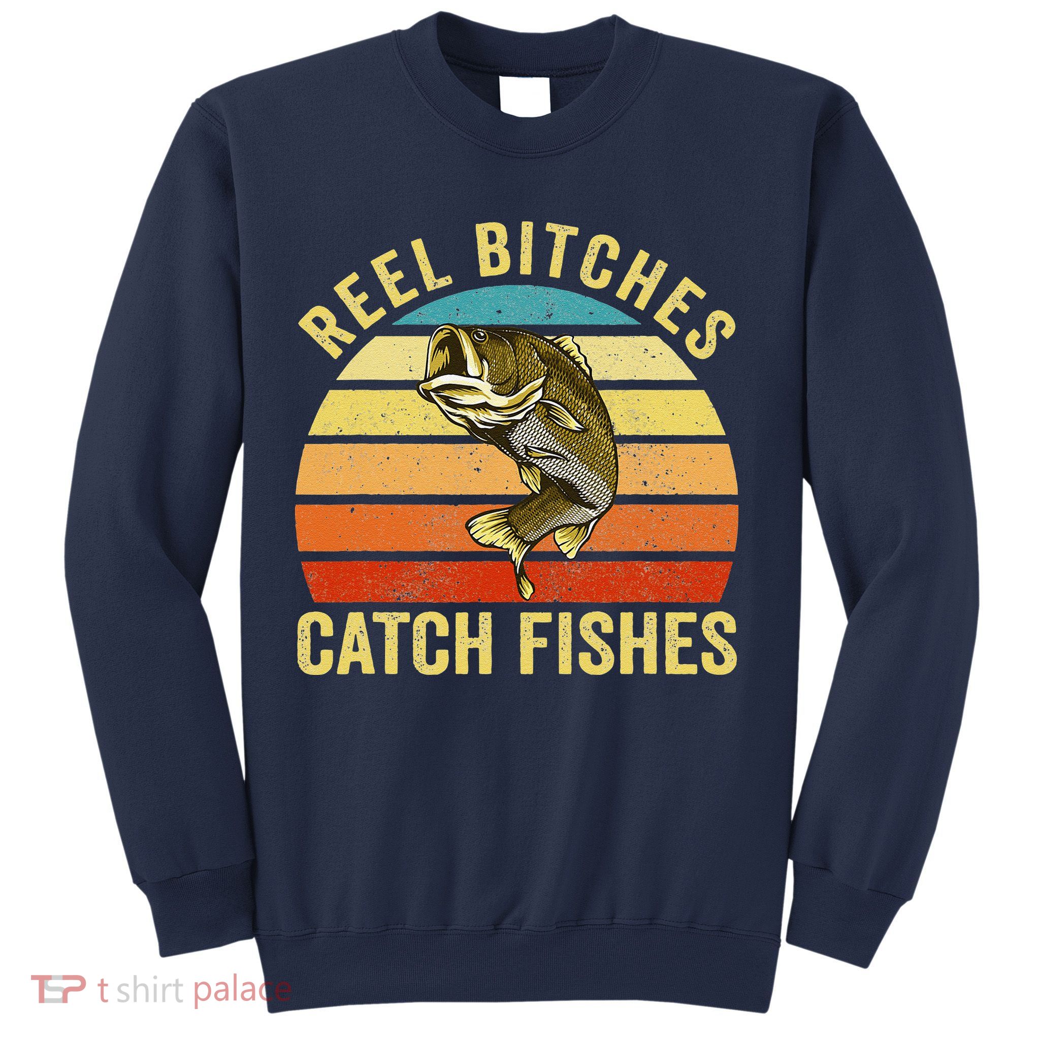 Reel Bitches Catch Fishes Funny Fishing Fisherman Vintage Sweatshirt
