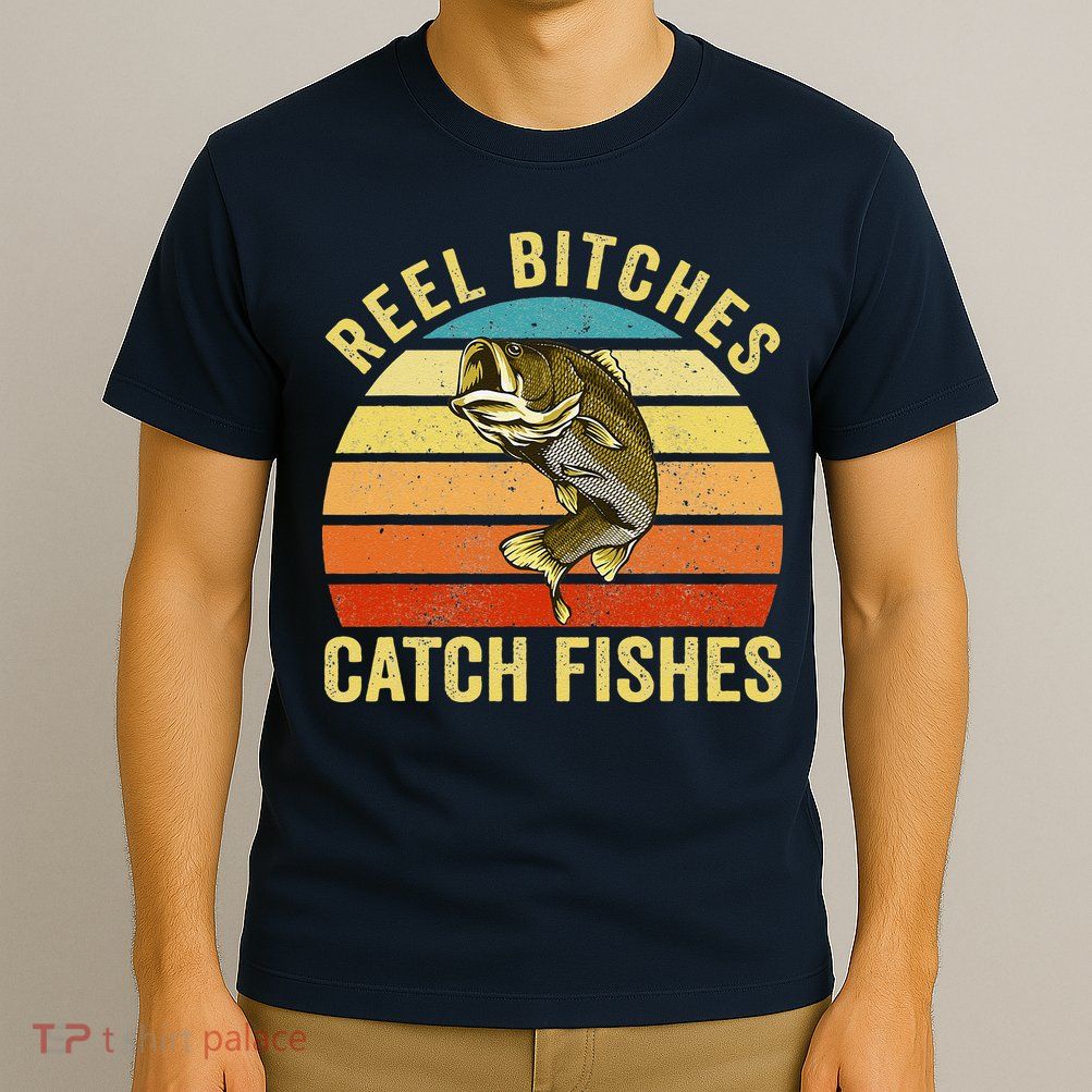 Reel Bitches Catch Fishes Funny Fishing Fisherman Vintage T-Shirt
