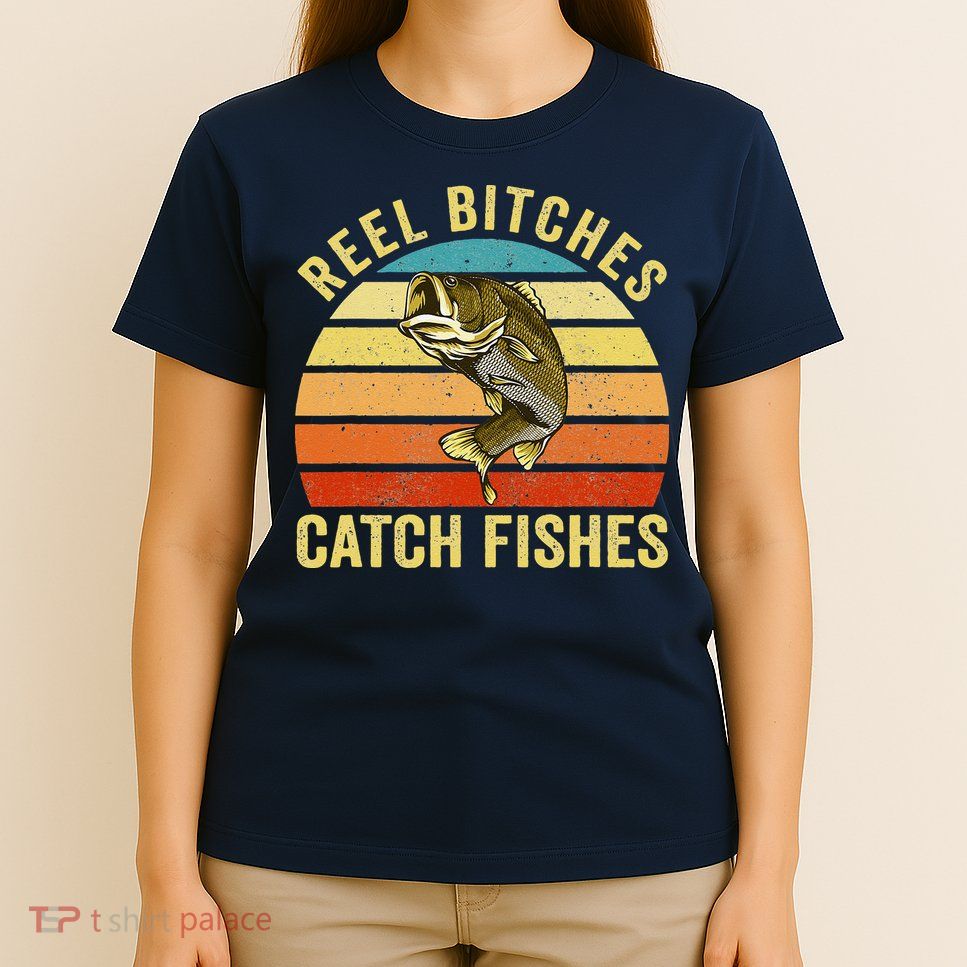 Reel Bitches Catch Fishes Funny Fishing Fisherman Vintage T-Shirt