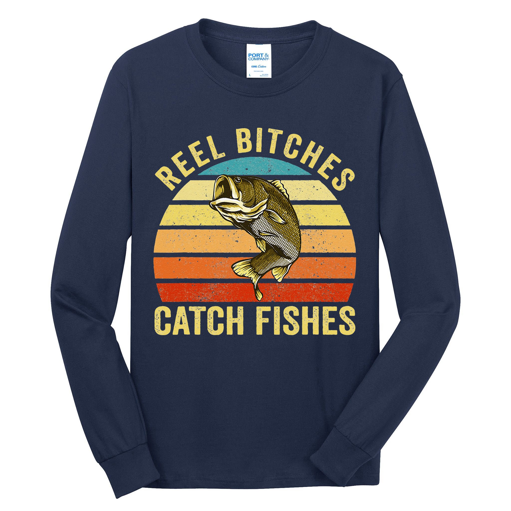Reel Bitches Catch Fishes Funny Fishing Fisherman Vintage Tall Long Sleeve T-Shirt