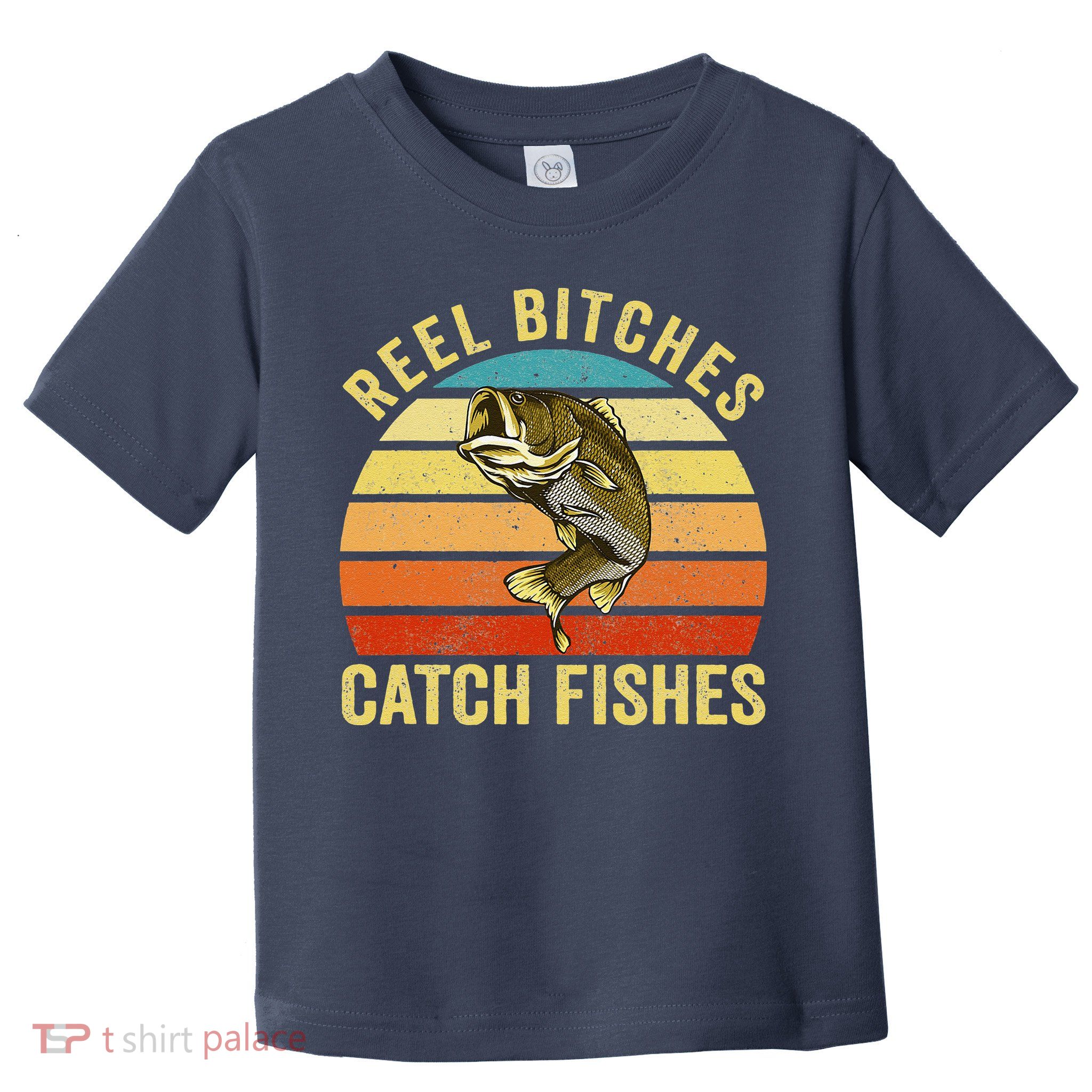 Reel Bitches Catch Fishes Funny Fishing Fisherman Vintage Toddler T-Shirt