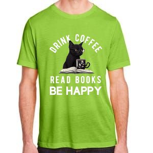 Read Books Coffee Be Happy Book Lover Worm Nerd Meaningful Gift Adult ChromaSoft Performance T-Shirt