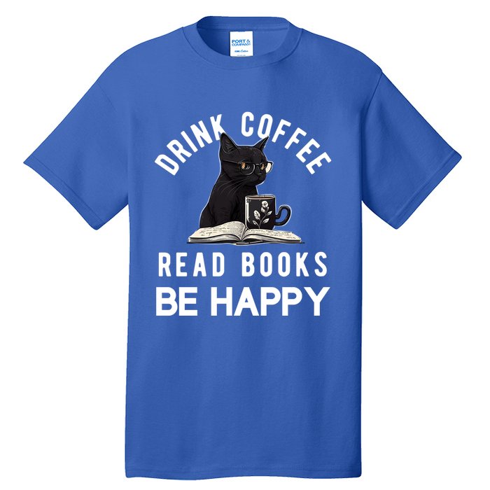 Read Books Coffee Be Happy Book Lover Worm Nerd Meaningful Gift Tall T-Shirt