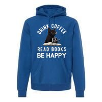 Read Books Coffee Be Happy Book Lover Worm Nerd Meaningful Gift Premium Hoodie