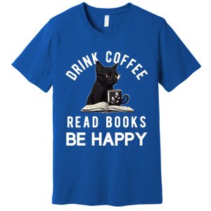 Read Books Coffee Be Happy Book Lover Worm Nerd Meaningful Gift Premium T-Shirt