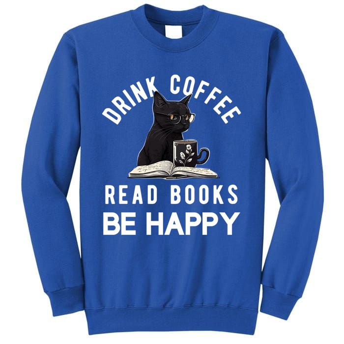 Read Books Coffee Be Happy Book Lover Worm Nerd Meaningful Gift Tall Sweatshirt