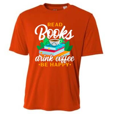 Read Books Coffee Be Happy Bookworm Book Reader Funny Gift Cooling Performance Crew T-Shirt