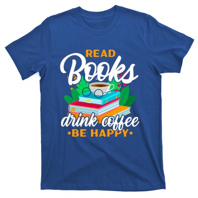 Read Books Coffee Be Happy Bookworm Book Reader Funny Gift T-Shirt