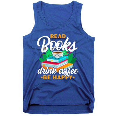 Read Books Coffee Be Happy Bookworm Book Reader Funny Gift Tank Top