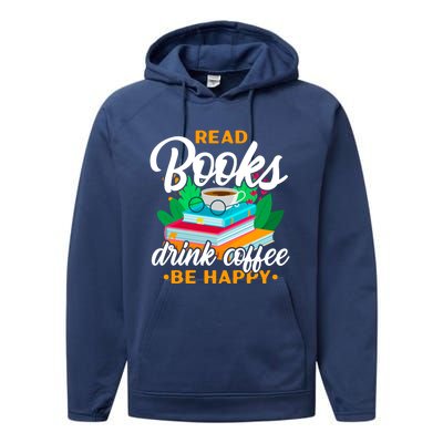 Read Books Coffee Be Happy Bookworm Book Reader Funny Gift Performance Fleece Hoodie