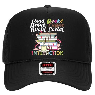 Read Books Drink Coffee Avoid Social Interaction Quote High Crown Mesh Back Trucker Hat