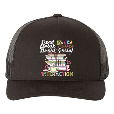 Read Books Drink Coffee Avoid Social Interaction Quote Yupoong Adult 5-Panel Trucker Hat