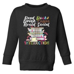 Read Books Drink Coffee Avoid Social Interaction Quote Toddler Sweatshirt