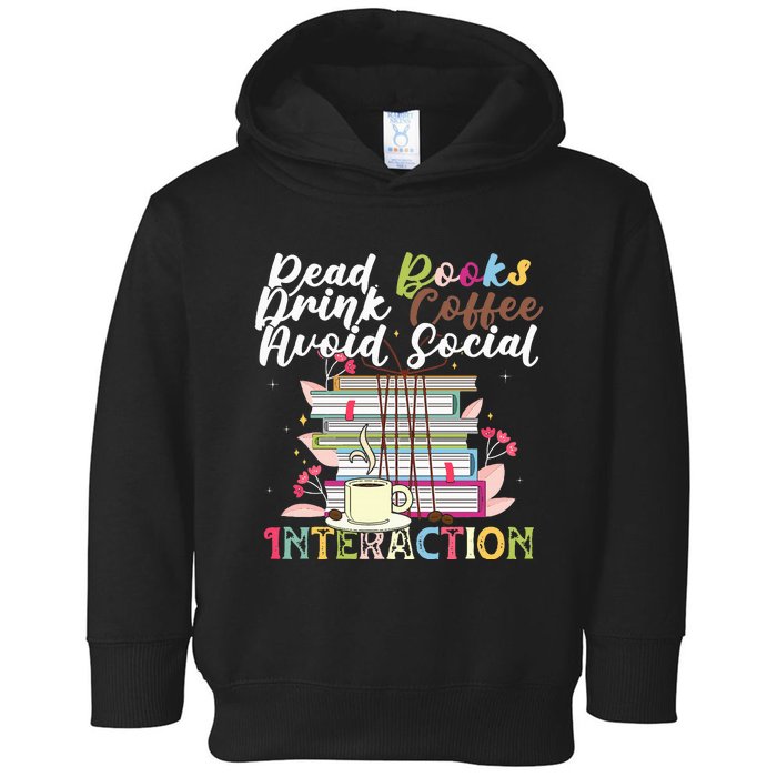 Read Books Drink Coffee Avoid Social Interaction Quote Toddler Hoodie