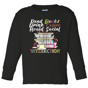 Read Books Drink Coffee Avoid Social Interaction Quote Toddler Long Sleeve Shirt