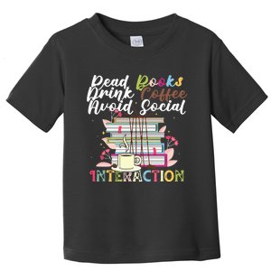 Read Books Drink Coffee Avoid Social Interaction Quote Toddler T-Shirt