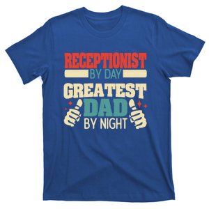 Receptionist By Day Greatest Dad By Night Gift T-Shirt