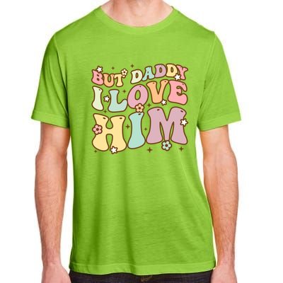 Retro But Daddy I Love Him Happy Parents Day Family Gift Adult ChromaSoft Performance T-Shirt