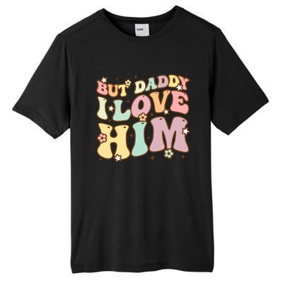 Retro But Daddy I Love Him Happy Parents Day Family Gift Tall Fusion ChromaSoft Performance T-Shirt